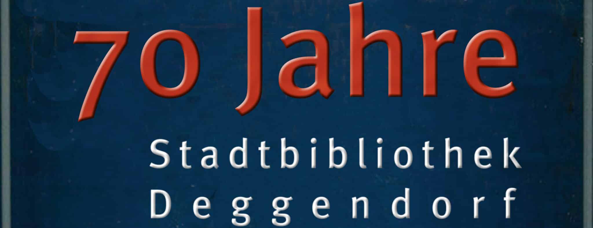 70 Jahre Stadtbibliothek Deggendorf